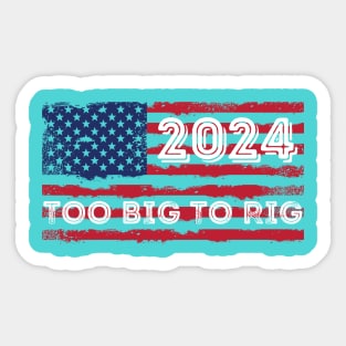 TOO BIG TO RIG 2024 Sticker